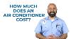 How Much Does An Air Conditioner Cost Ac Installation