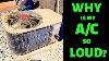 Why Is My Ac So Loud Relief From Noisy Air Conditioners