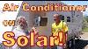 Yes Air Conditioner Off Solar It Can Be Done